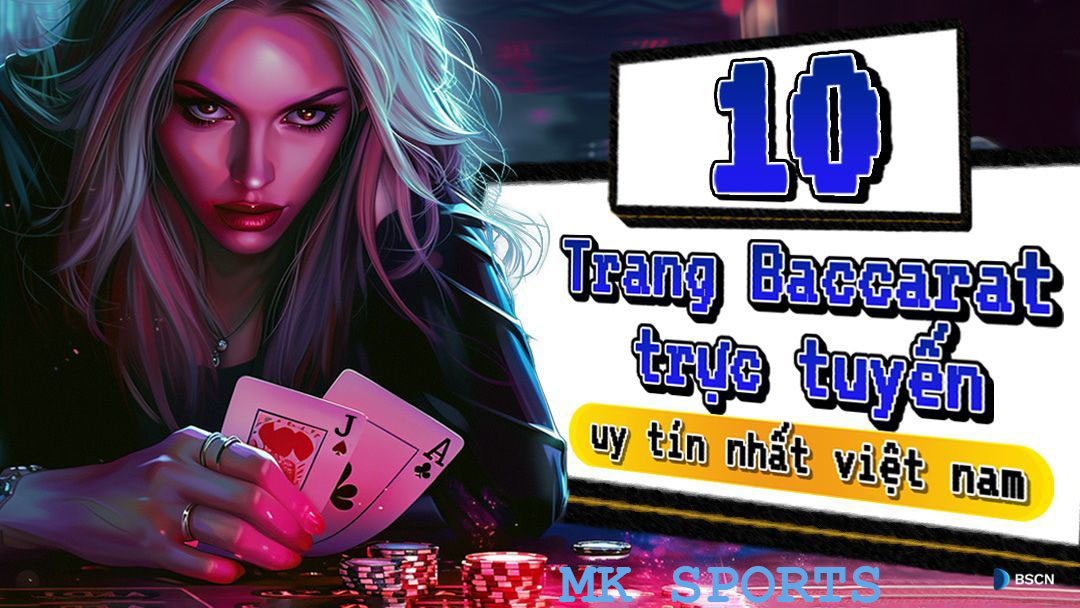 Baccarat mksports trực tuyến