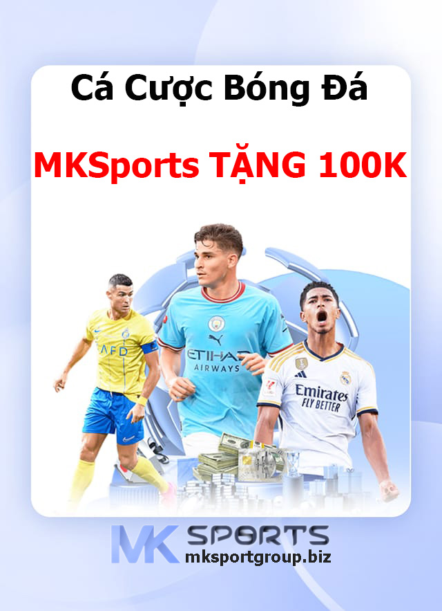 Cá Cược Bóng Đá MK SPORTS TẶNG 100K