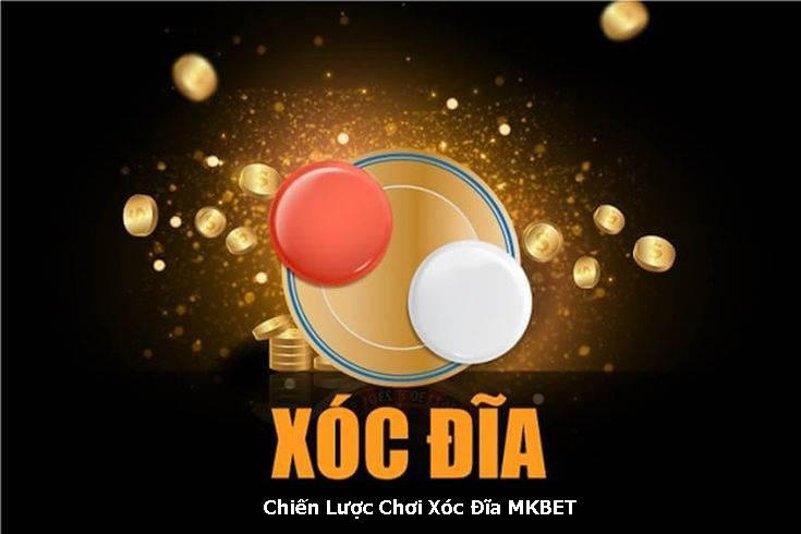 Chiến Lược Chơi Xóc Đĩa MK