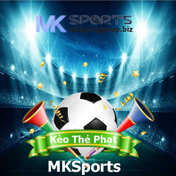 Kèo Thẻ Phạt MKSports