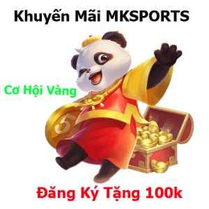 Khuyến Mãi MKSPORTS Đăng Ký Tặng 100k