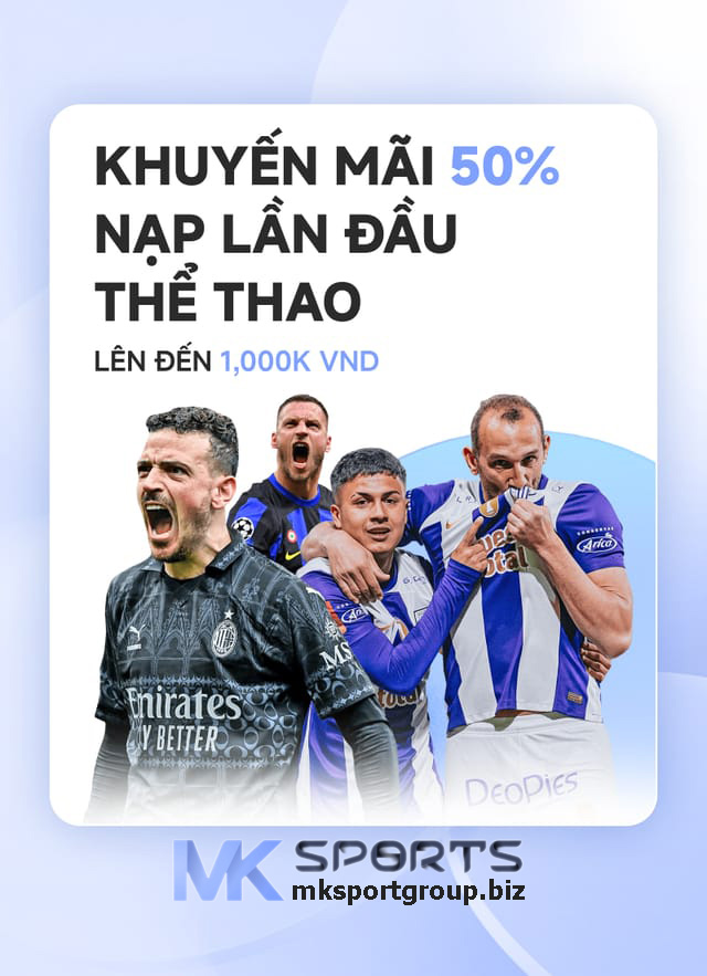 Khuyến Mãi Nạp Lần Đầu Thể Thao MK Sports