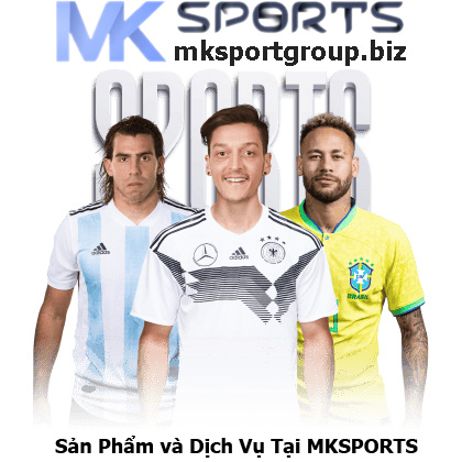 Sản Phẩm Và Dịch Vụ Tại MKSPORTS